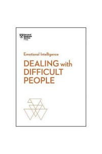 Dealing with Difficult People (Harvard Business Review Emotional Intelligence Series)