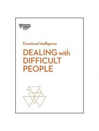 Dealing with Difficult People (Harvard Business Review Emotional Intelligence Series)