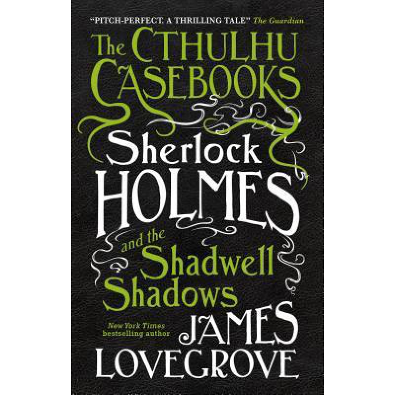 The Cthulhu Casebooks - Sherlock Holmes and The Shadwell Shadows