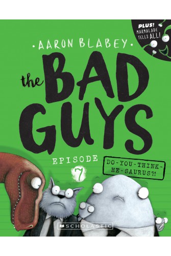 The Bad Guys - Episode 7: Do You Think He-Saurus?!