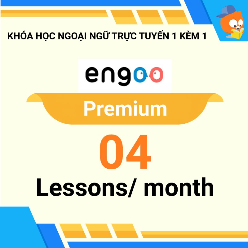 Khóa học ngoại ngữ trực tuyến 1 kèm 1: Gói Premium 04 buổi/ tháng [Nền tảng Engoo]