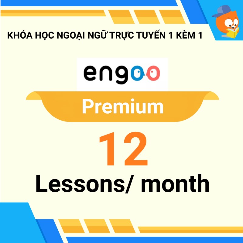 Khóa học ngoại ngữ trực tuyến 1 kèm 1: Gói Premium 12 buổi/ tháng [Nền tảng Engoo]