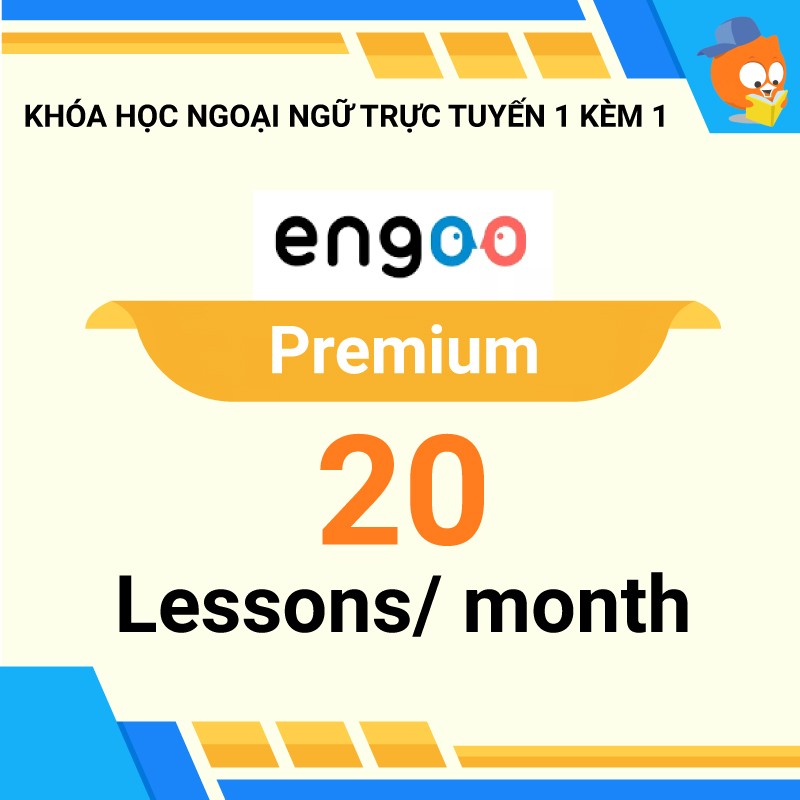 Khóa học ngoại ngữ trực tuyến 1 kèm 1: Gói Premium 20 buổi/ tháng [Nền tảng Engoo]