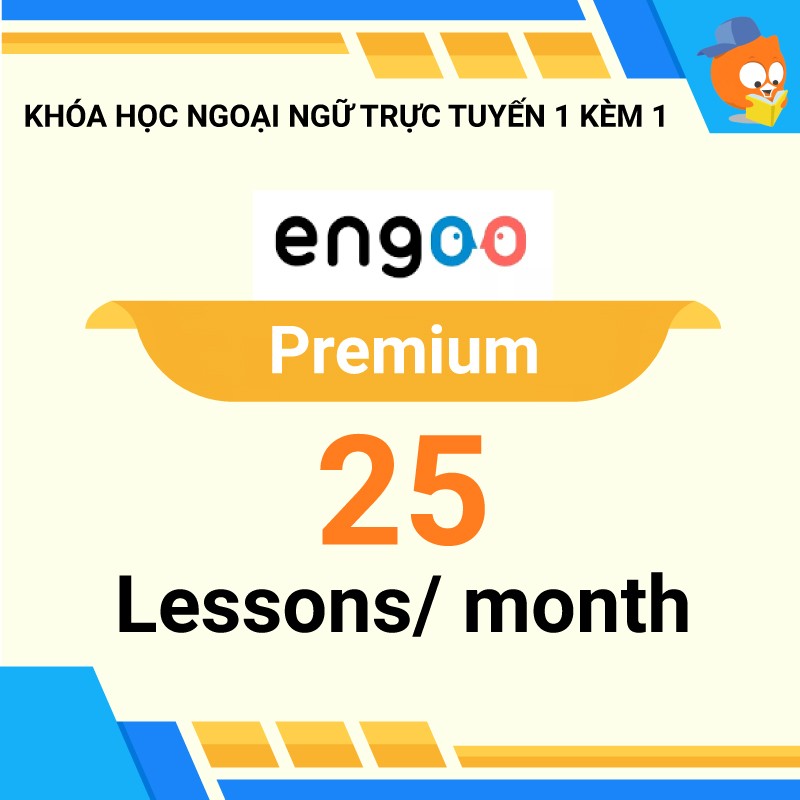 Khóa học ngoại ngữ trực tuyến 1 kèm 1: Gói Premium 25 buổi/ tháng [Nền tảng Engoo]