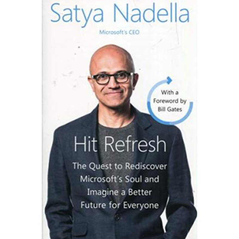 Hit Refresh: The Quest To Rediscover Microsoft’S Soul And Imagine A Better Future For Everyone - [Tủ Sách Tiết Kiệm]