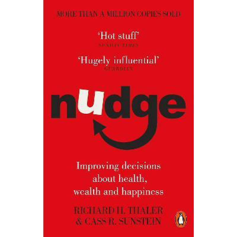 Nudge : Improving Decisions About Health, Wealth And Happiness - [Tủ Sách Tiết Kiệm]