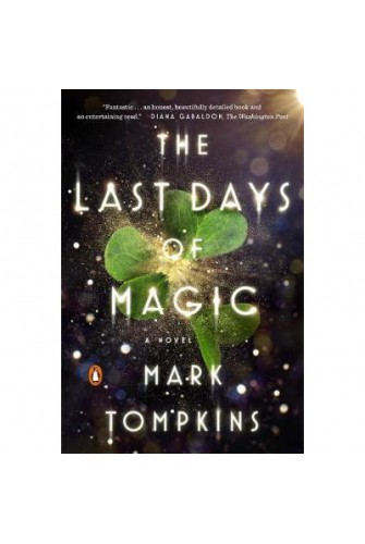 The Last Days Of Magic : A Novel - [Tủ Sách Tiết Kiệm]