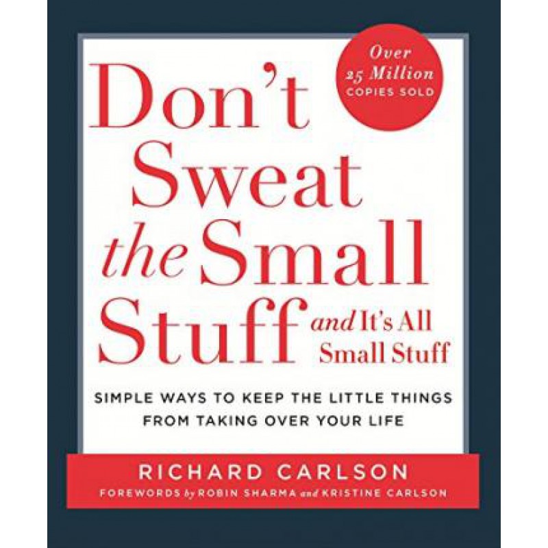 Don'T Sweat The Small Stuff : Simple Ways To Keep The Little Things From Overtaking Your Life - [Tủ Sách Tiết Kiệm]
