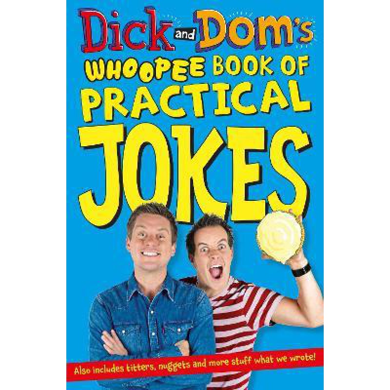 Dick and Dom’s Whoopee Book of Practical Jokes - [Tủ Sách Tiết Kiệm]