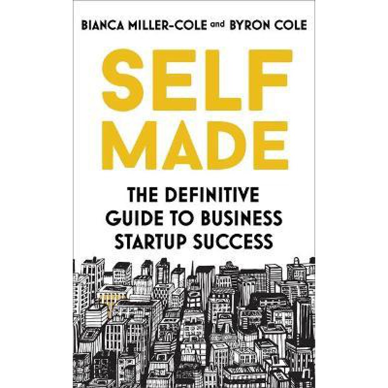 Self Made: The Definitive Guide To Business Startup Success - [Tủ Sách Tiết Kiệm]