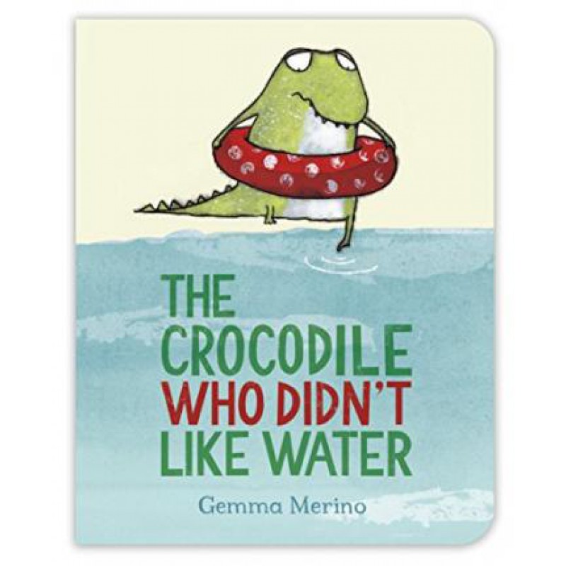 Crocodile Who Didn't Like Water, The - [Tủ Sách Tiết Kiệm]