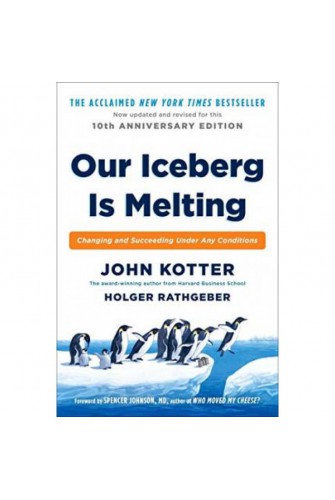 Our Iceberg Is Melting: Changing And Succeeding Under Any Conditions - [Tủ Sách Tiết Kiệm]