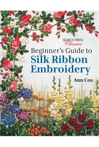 Beginner's Guide to Silk Ribbon Embroidery : Re-Issue - [Tủ Sách Tiết Kiệm]